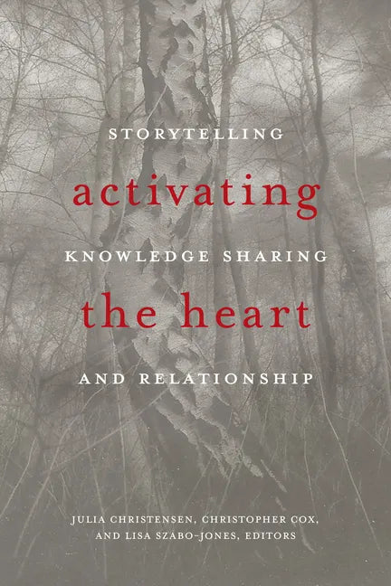 Activating the Heart: Storytelling, Knowledge Sharing, and Relationship - Paperback