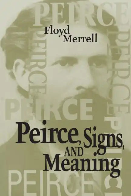 Peirce, Signs, and Meaning - Paperback