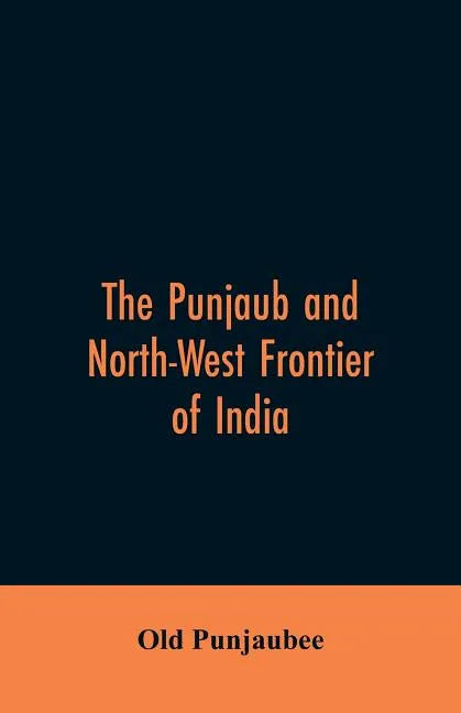 The Punjaub and North-West frontier of India - Paperback