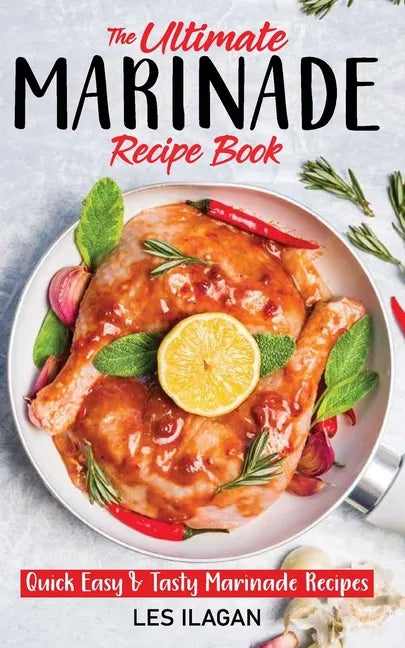 The Ultimate MARINADE RECIPE BOOK - Paperback