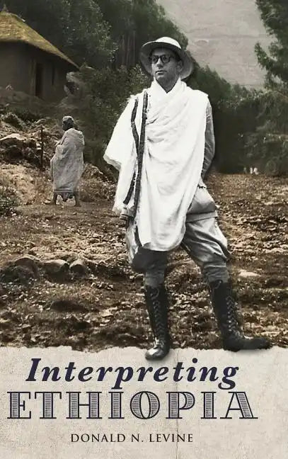 Interpreting Ethiopia: Observations of Five Decades - Hardcover
