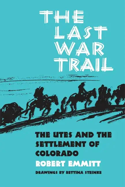 The Last War Trail: The Utes and the Settlement of Colorado - Paperback