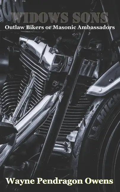 Widows Sons: Outlaw Bikers or Masonic Ambassadors - Paperback