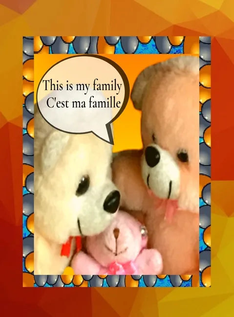 This is my family C'est ma famille: A bilingual English French children's colourful family photo book and beginner book for learning French - Hardcover