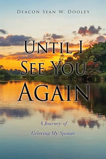 Until I See You Again: A Journey of Grieving My Spouse - Paperback