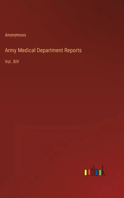 Army Medical Department Reports: Vol. XIV - Hardcover