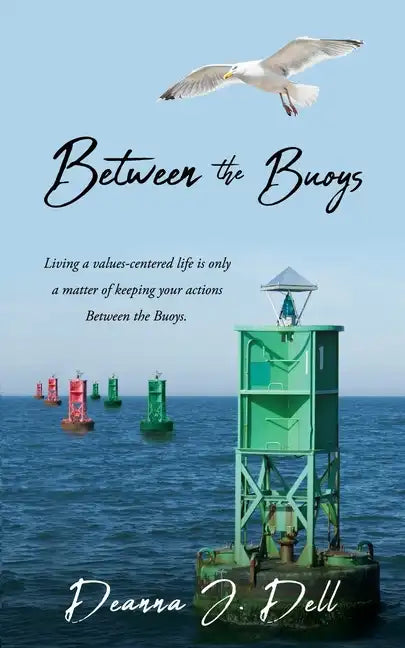 Between the Buoys: Living a values-centered life is only a matter of keeping your actions Between the Buoys. - Paperback