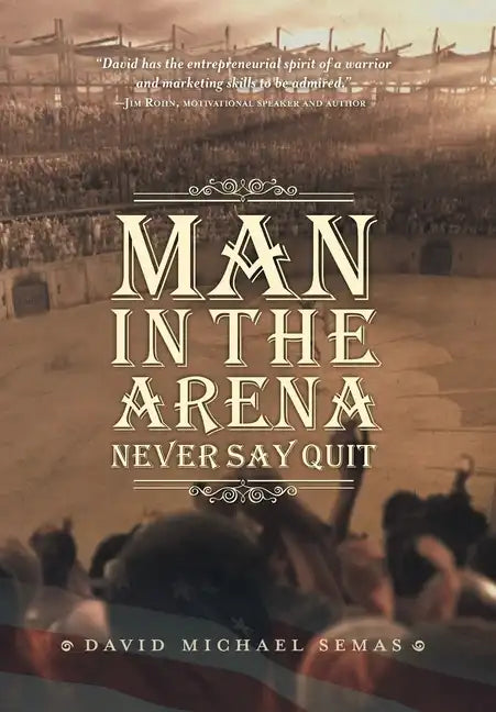 Man In The Arena: Never Say Quit - Hardcover