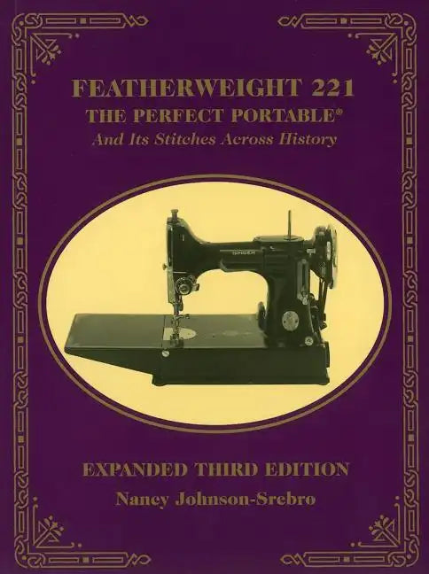 Featherweight 221: The Perfect Portable and Its Stitches Across History - Paperback