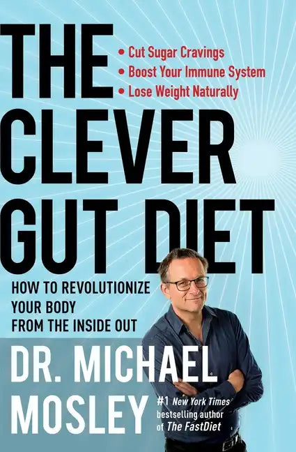 The Clever Gut Diet: How to Revolutionize Your Body from the Inside Out - Paperback