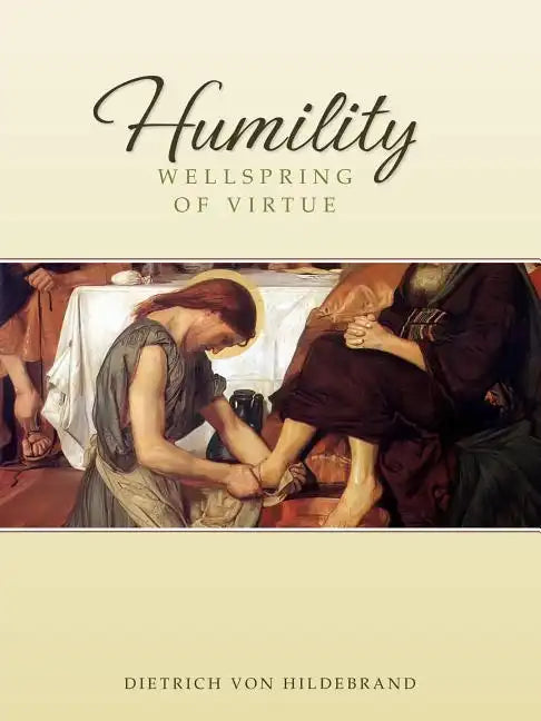 Humility: Wellspring of Virtue - Paperback