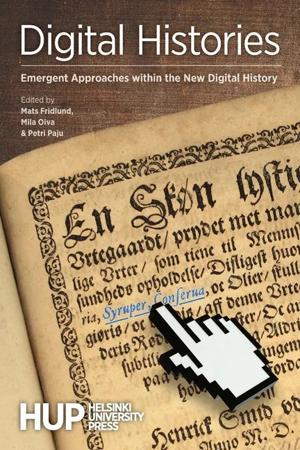 Digital Histories: Emergent Approaches within the New Digital History - Paperback