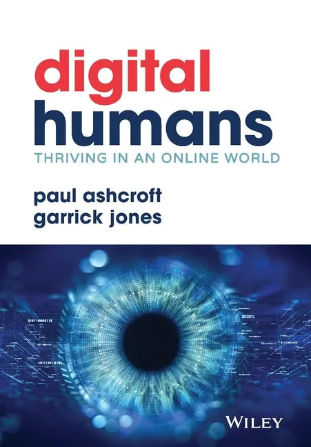 Digital Humans: Thriving in an Online World - Hardcover