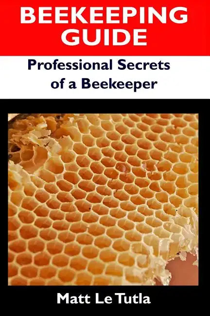 Beekeeping Guide: Professional Secrets of a Beekeeper - Paperback