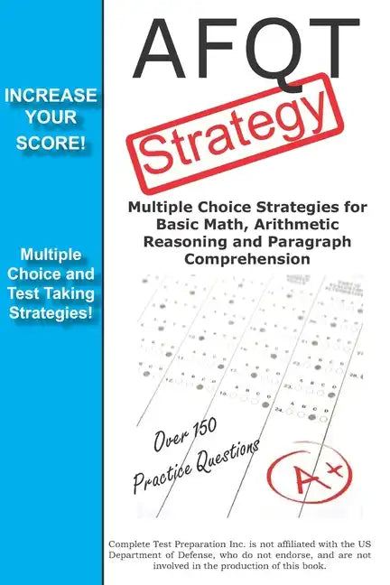 AFQT Strategy: Multiple Choice Strategies for Basic Math, Arithmetic Reasoning and Paragraph Comprehension - Paperback