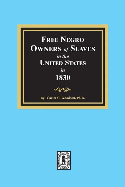 Free Negro Owners of Slaves in the United States in 1830 - Paperback