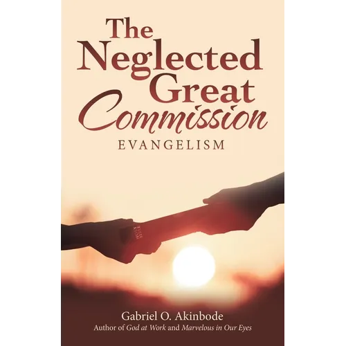 The Neglected Great Commission: Evangelism - Paperback