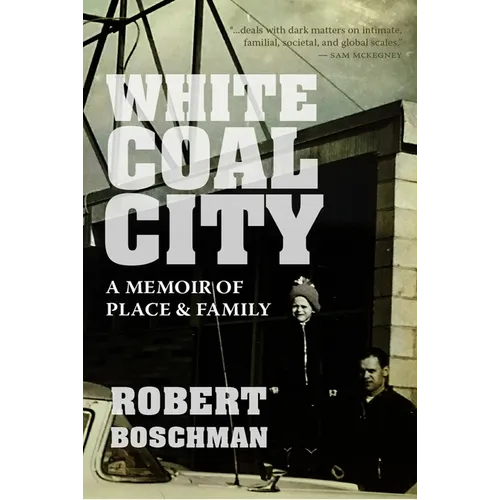 White Coal City: A Memoir of Place and Family - Paperback