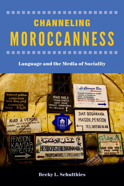Channeling Moroccanness: Language and the Media of Sociality - Paperback