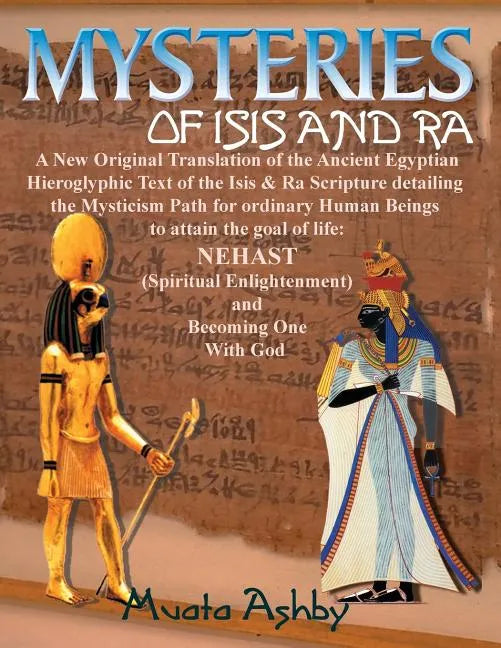 Mysteries of Isis and Ra: A New Original Translation Hieroglyphic Scripture of the Aset(Isis) & Ra - Paperback