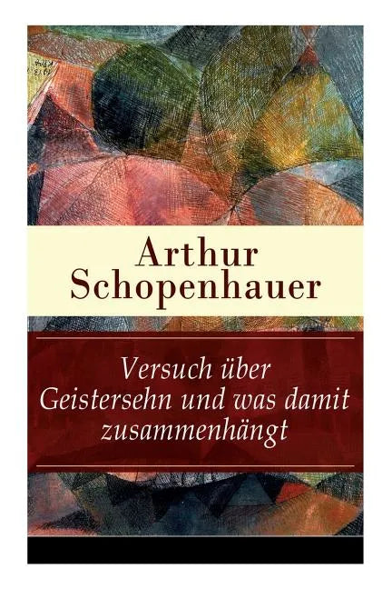 Versuch über Geistersehn und was damit zusammenhängt: Parerga und Paralipomena - Paperback