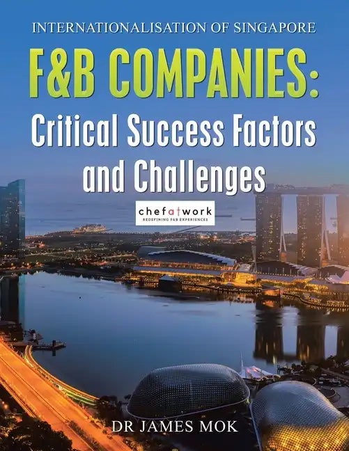 Internationalisation of Singapore F&B Companies: Critical Success Factors and Challenges - Paperback