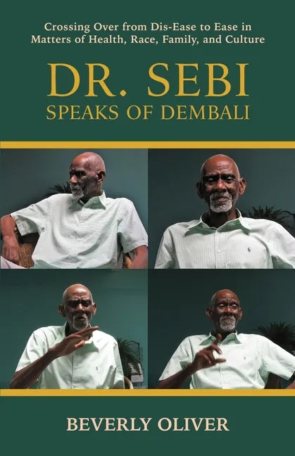 Dr. Sebi Speaks of Dembali: Crossing Over from Dis-Ease to Ease in Matters of Health, Race, Family, and Culture - Paperback