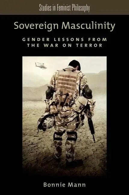 Sovereign Masculinity: Gender Lessons from the War on Terror - Paperback