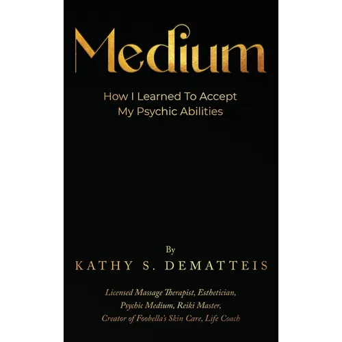 Medium: How I Learned to Accept my Psychic Abilities - Hardcover