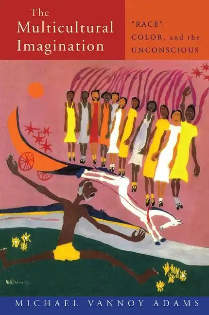 The Multicultural Imagination: "Race", Color, and the Unconscious - Paperback