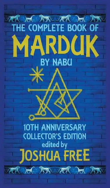 The Complete Book of Marduk by Nabu: A Pocket Anunnaki Devotional Companion to Babylonian Prayers & Rituals - Hardcover