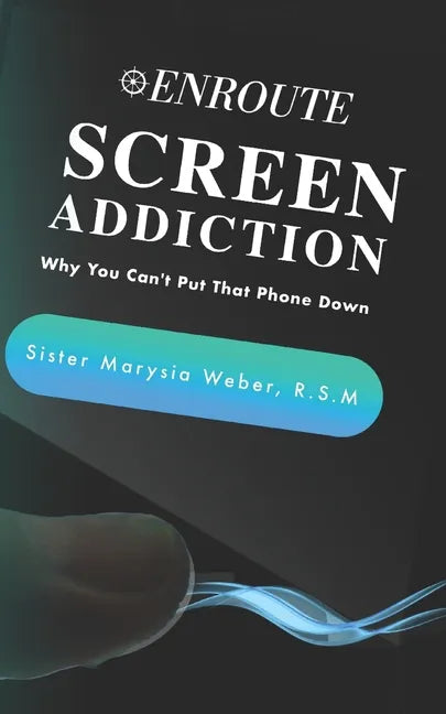 Screen Addiction: Why You Can't Put That Phone Down - Paperback