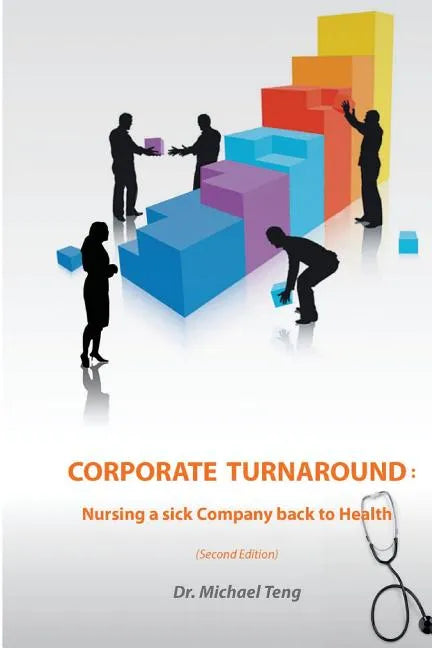 Corporate Turnaround: Nursing a sick company back to health (Second edition) - Paperback