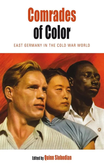 Comrades of Color: East Germany in the Cold War World - Paperback