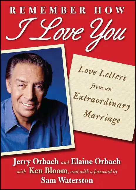 Remember How I Love You: Love Letters from an Extraordinary Marriage - Paperback