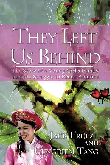 They Left Us Behind: The Story of a Young Girl's Family and the Struggle to Reach America - Paperback