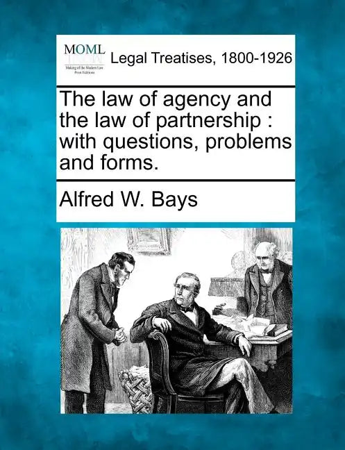 The Law of Agency and the Law of Partnership: With Questions, Problems and Forms. - Paperback