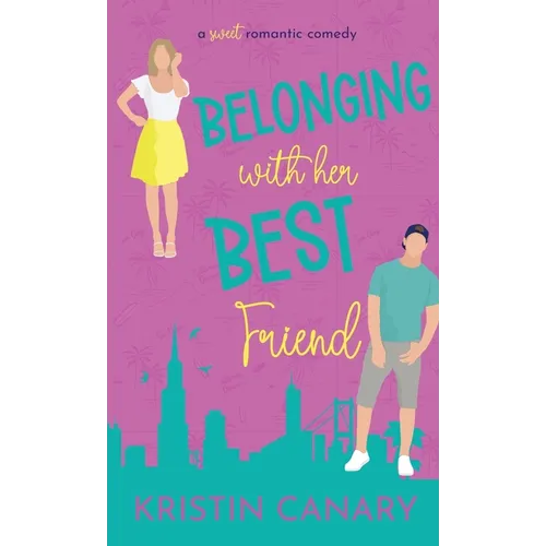 Belonging With Her Best Friend: A Sweet Romantic Comedy - Hardcover