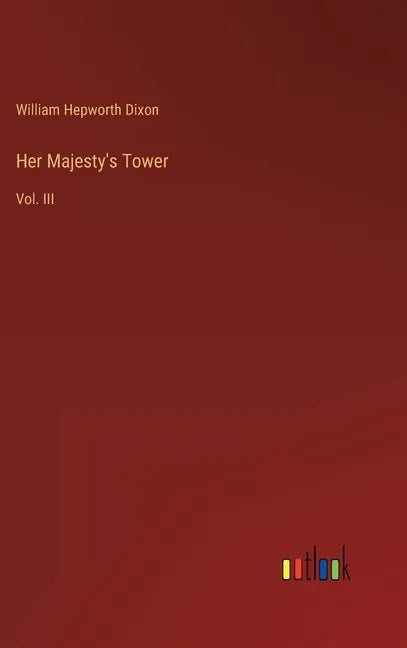 Her Majesty's Tower: Vol. III - Hardcover
