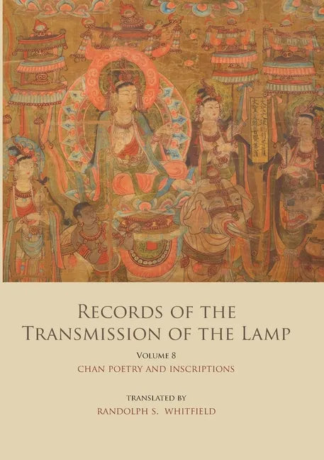 Records of the Transmission of the Lamp (Jingde Chuandeng Lu): Volume 8 (Books 29&30) - Chan Poetry and Inscriptions - Paperback