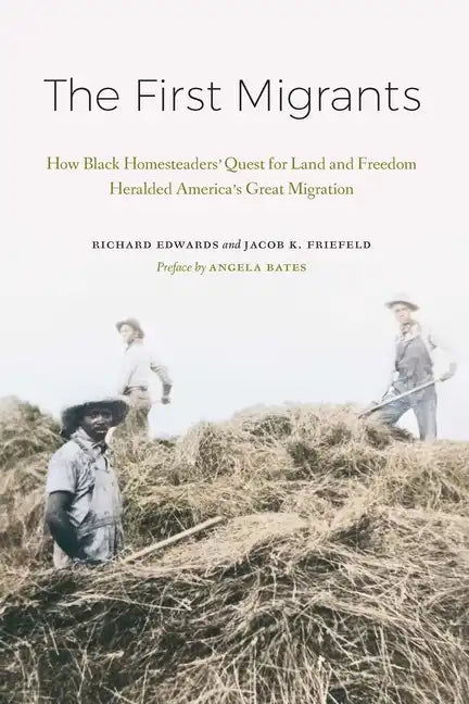 The First Migrants: How Black Homesteaders' Quest for Land and Freedom Heralded America's Great Migration - Hardcover