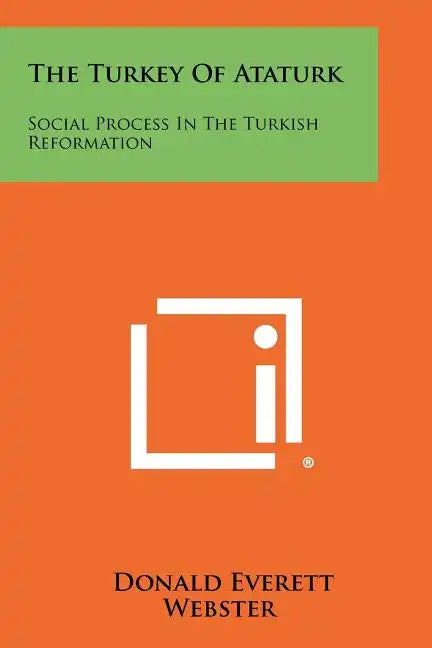 The Turkey Of Ataturk: Social Process In The Turkish Reformation - Paperback