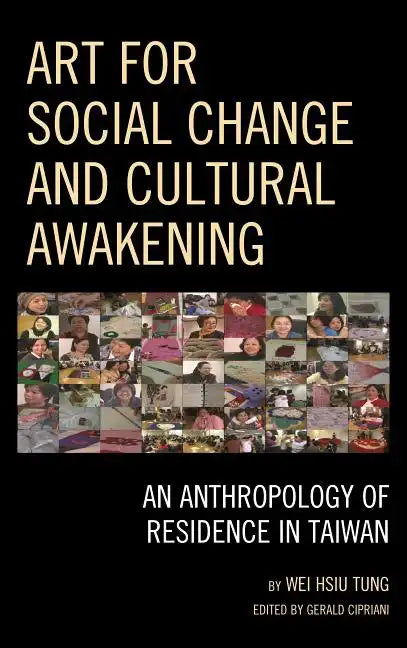 Art for Social Change and Cultural Awakening: An Anthropology of Residence in Taiwan - Paperback