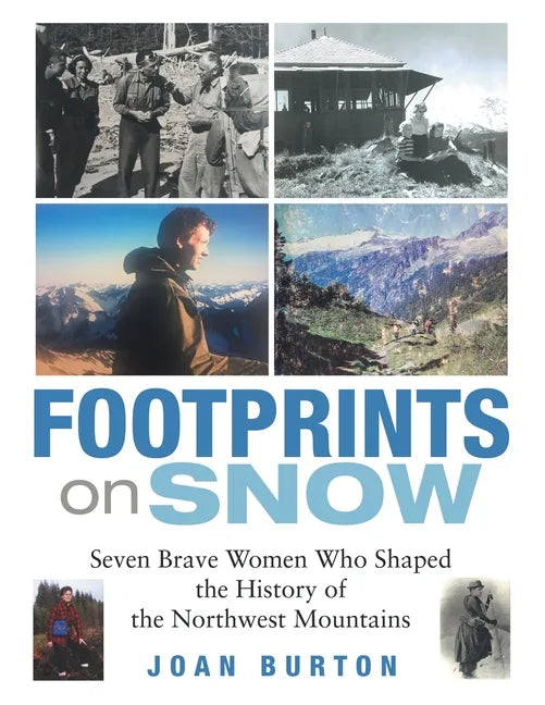 Footprints on Snow: Seven Brave Women Who Shaped the History of the Northwest Mountains - Paperback