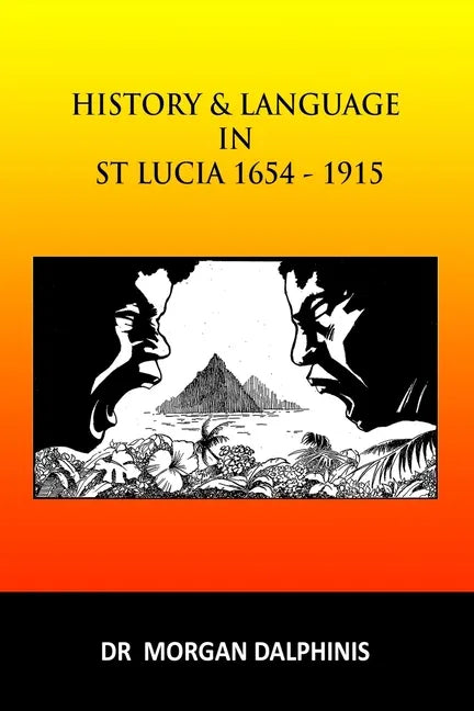 History and Language in St Lucia 1654-1915 - Paperback