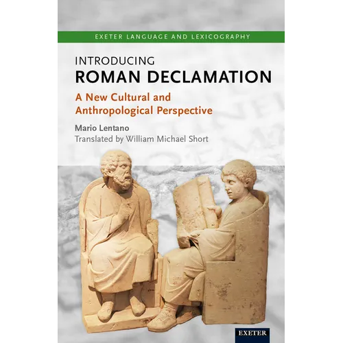 Introducing Roman Declamation: A New Cultural and Anthropological Perspective - Hardcover