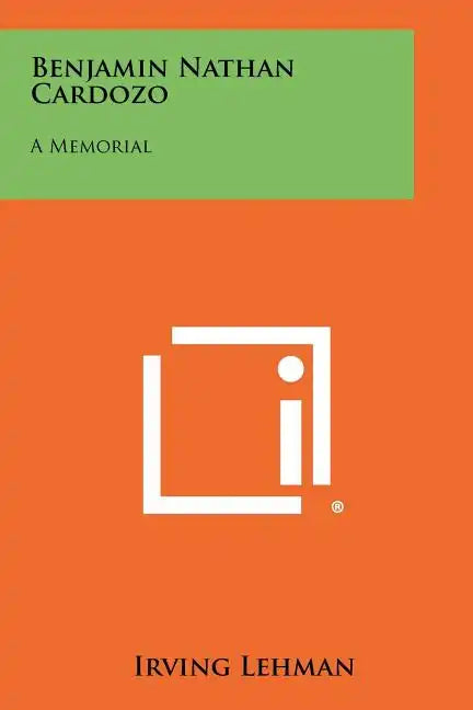 Benjamin Nathan Cardozo: A Memorial - Paperback