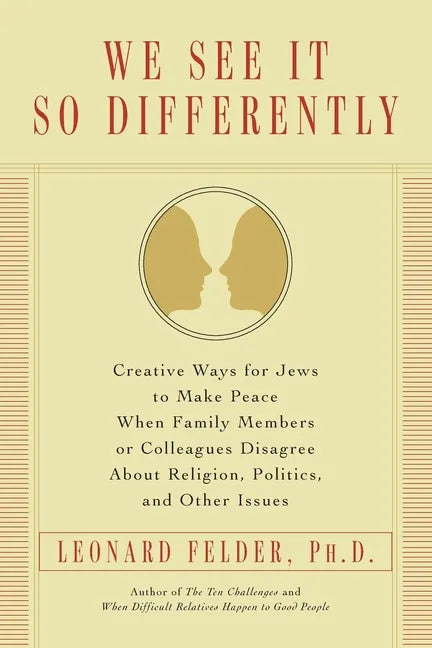 We See It So Differently: Creative Ways for Jews to Make Peace When Family Members or Colleagues Disagree About Religion, Politics, and Other Issues - Paperback