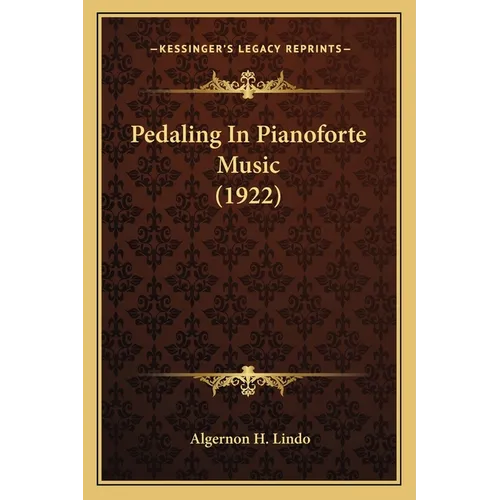 Pedaling In Pianoforte Music (1922) - Paperback