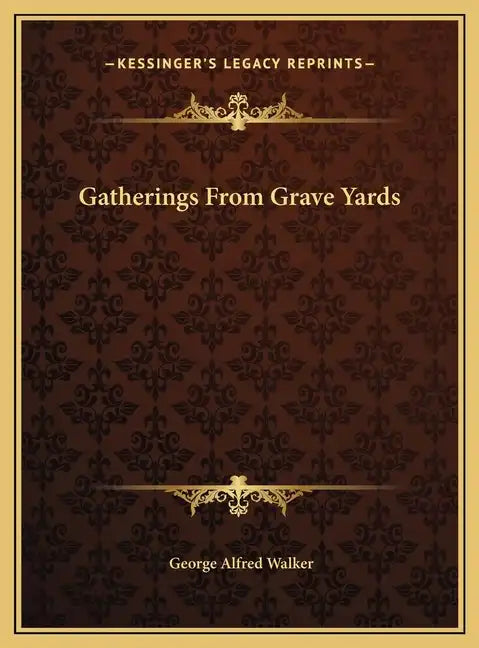 Gatherings From Grave Yards - Hardcover